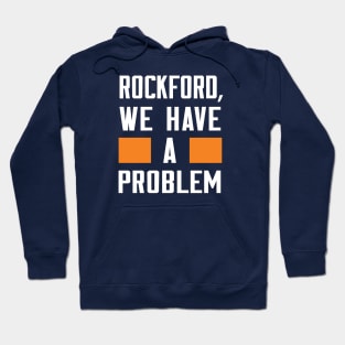 Rockford - We Have A Problem Hoodie